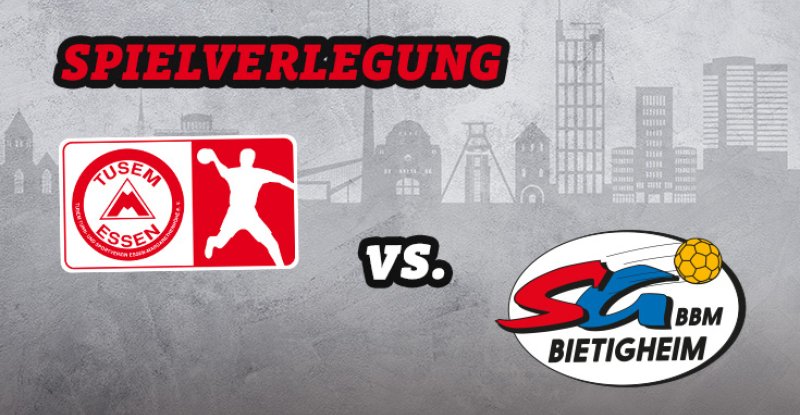 Spielverlegung: TUSEM Essen vs. SG BBM Bietigheim